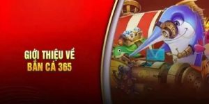 Bắn cá 365 game bắn cá kịch tính, tham gia nhận ngay 200K