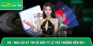 K8 – Nhà cái thể thao sở hữu tỷ lệ trả thưởng lên đến 98%