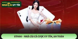 ST666 – Nhà cái cá cược an toàn, nạp rút thưởng siêu tốc chỉ 1 phút